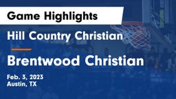 Hill Country Christian  vs Brentwood Christian  Game Highlights - Feb. 3, 2023