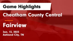 Cheatham County Central  vs Fairview  Game Highlights - Jan. 13, 2023