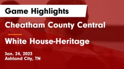 Cheatham County Central  vs White House-Heritage  Game Highlights - Jan. 24, 2023