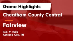 Cheatham County Central  vs Fairview  Game Highlights - Feb. 9, 2023