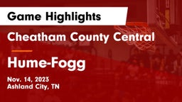Cheatham County Central  vs Hume-Fogg  Game Highlights - Nov. 14, 2023