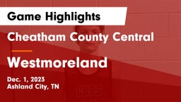 Cheatham County Central  vs Westmoreland  Game Highlights - Dec. 1, 2023