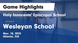 Holy Innocents' Episcopal School vs Wesleyan School Game Highlights - Nov. 18, 2023