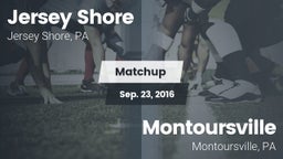 Matchup: Jersey Shore High vs. Montoursville  2016