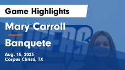 Mary Carroll  vs Banquete  Game Highlights - Aug. 15, 2023