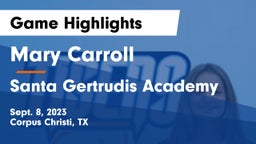 Mary Carroll  vs Santa Gertrudis Academy Game Highlights - Sept. 8, 2023