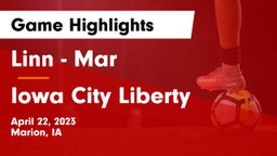 Linn - Mar  vs Iowa City Liberty  Game Highlights - April 22, 2023