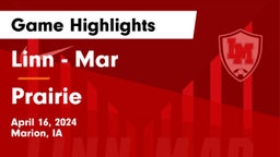 Linn - Mar  vs Prairie  Game Highlights - April 16, 2024