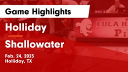 Holliday  vs Shallowater  Game Highlights - Feb. 24, 2023