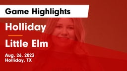 Holliday  vs Little Elm  Game Highlights - Aug. 26, 2023