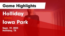 Holliday  vs Iowa Park  Game Highlights - Sept. 19, 2023