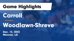 Carroll  vs Woodlawn-Shreve Game Highlights - Dec. 12, 2023