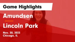 Amundsen  vs Lincoln Park  Game Highlights - Nov. 30, 2023
