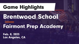 Brentwood School vs Fairmont Prep Academy Game Highlights - Feb. 8, 2023
