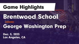 Brentwood School vs George Washington Prep  Game Highlights - Dec. 5, 2023