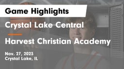 Crystal Lake Central  vs Harvest Christian Academy Game Highlights - Nov. 27, 2023