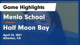 Menlo School vs Half Moon Bay  Game Highlights - April 22, 2021