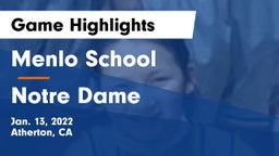 Menlo School vs Notre Dame  Game Highlights - Jan. 13, 2022