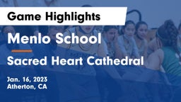 Menlo School vs Sacred Heart Cathedral  Game Highlights - Jan. 16, 2023
