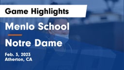 Menlo School vs Notre Dame  Game Highlights - Feb. 3, 2023