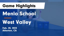 Menlo School vs West Valley  Game Highlights - Feb. 28, 2023