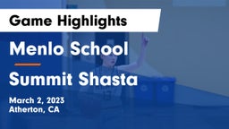 Menlo School vs Summit Shasta  Game Highlights - March 2, 2023