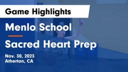 Menlo School vs Sacred Heart Prep  Game Highlights - Nov. 30, 2023