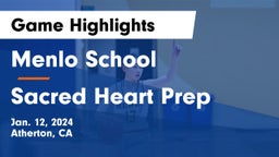 Menlo School vs Sacred Heart Prep  Game Highlights - Jan. 12, 2024