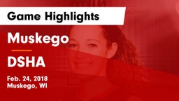 Muskego  vs DSHA Game Highlights - Feb. 24, 2018
