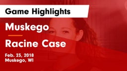 Muskego  vs Racine Case Game Highlights - Feb. 23, 2018