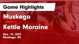 Muskego  vs Kettle Moraine  Game Highlights - Dec. 19, 2023
