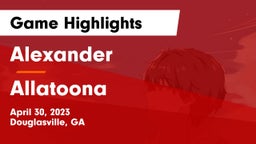 Alexander  vs Allatoona  Game Highlights - April 30, 2023