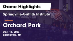Springville-Griffith Institute  vs Orchard Park  Game Highlights - Dec. 13, 2023