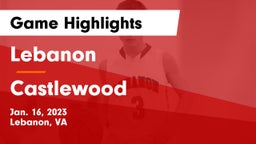 Lebanon  vs Castlewood  Game Highlights - Jan. 16, 2023