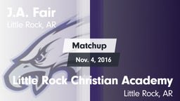 Matchup: J.A. Fair vs. Little Rock Christian Academy  2016