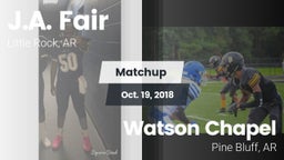 Matchup: J.A. Fair vs. Watson Chapel  2018