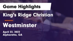 King's Ridge Christian  vs Westminster  Game Highlights - April 22, 2022