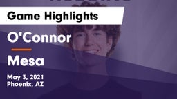 O'Connor  vs Mesa Game Highlights - May 3, 2021