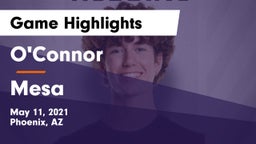 O'Connor  vs Mesa Game Highlights - May 11, 2021