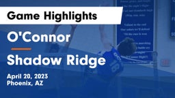 O'Connor  vs Shadow Ridge  Game Highlights - April 20, 2023