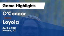 O'Connor  vs Loyola  Game Highlights - April 6, 2024