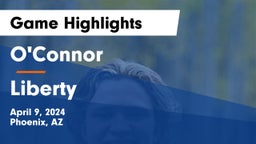O'Connor  vs Liberty Game Highlights - April 9, 2024