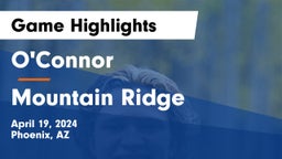 O'Connor  vs Mountain Ridge Game Highlights - April 19, 2024