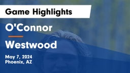 O'Connor  vs Westwood  Game Highlights - May 7, 2024