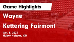 Wayne  vs Kettering Fairmont Game Highlights - Oct. 5, 2023