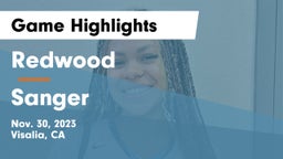 Redwood  vs Sanger  Game Highlights - Nov. 30, 2023