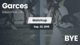 Matchup: Garces  vs. BYE 2016