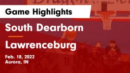 South Dearborn  vs Lawrenceburg  Game Highlights - Feb. 18, 2022