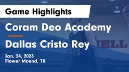 Coram Deo Academy  vs Dallas Cristo Rey Game Highlights - Jan. 24, 2023