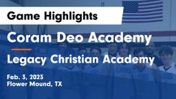 Coram Deo Academy  vs Legacy Christian Academy  Game Highlights - Feb. 3, 2023